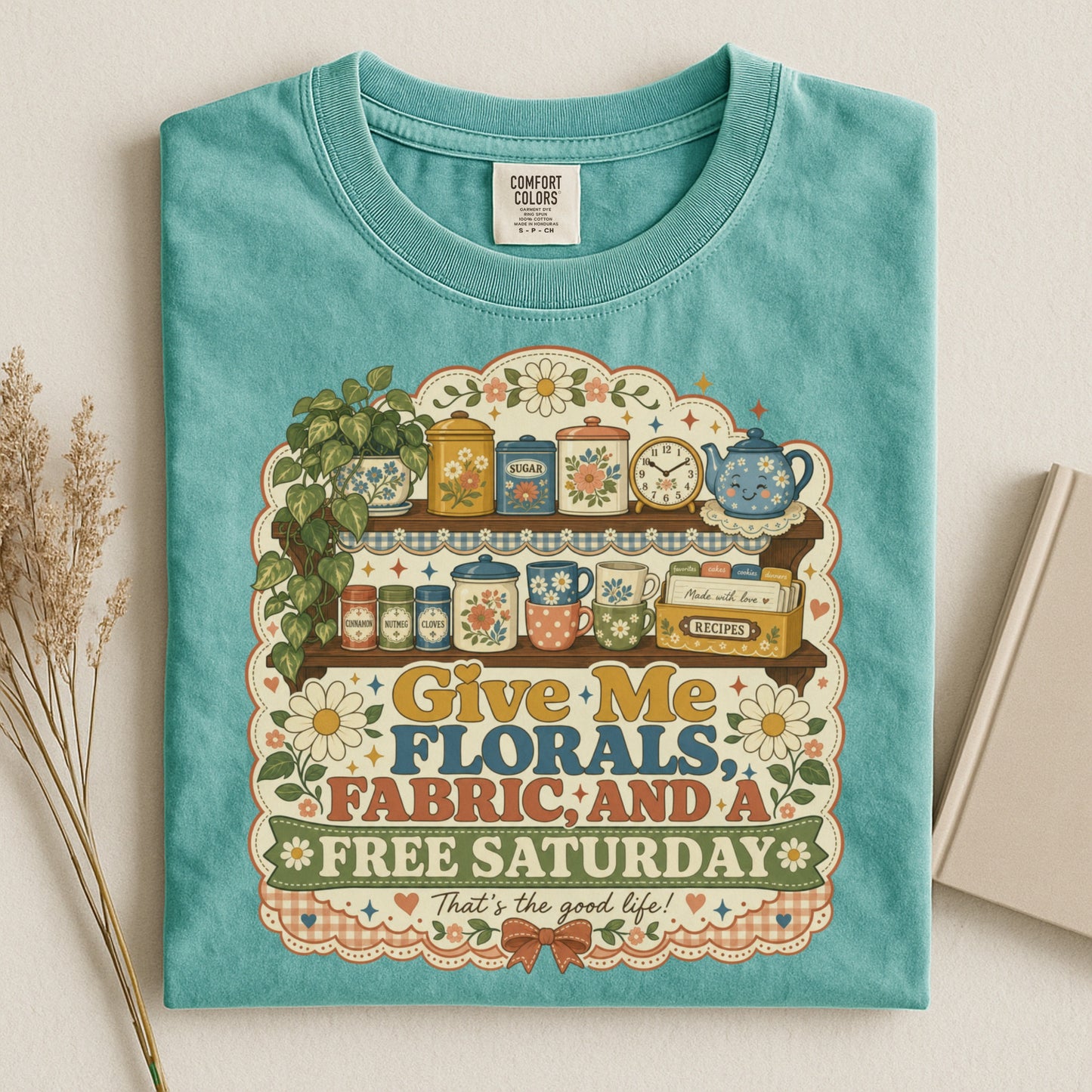 Give Me Florals Fabric And A Free Saturday Vintage Tee | Retro Floral Shirt | Gift for Crafters & DIY Lovers