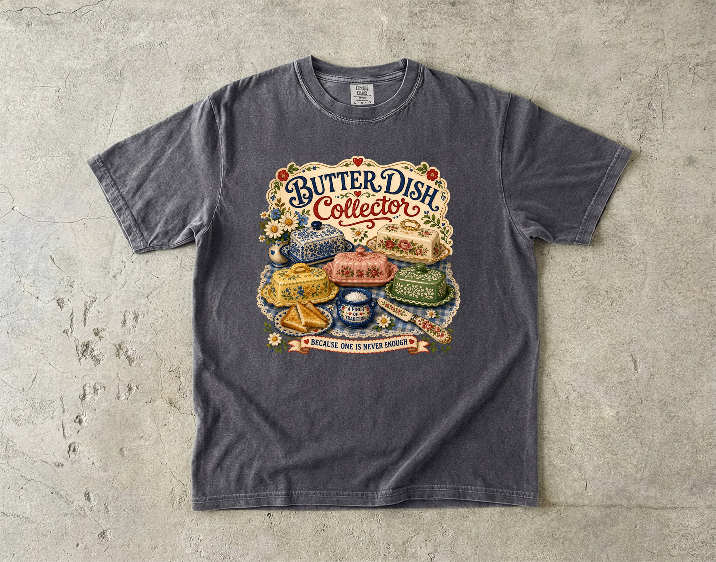 Butter Dish Collector Vintage Tee | Because One Is Never Enough Shirt | Gift for Vintage Kitchen Lovers