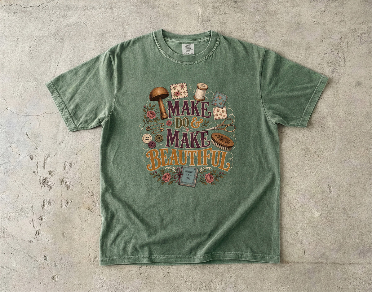 Make Do and Make Beautiful Vintage Tee | Sewing Shirt | Gift for Crafters