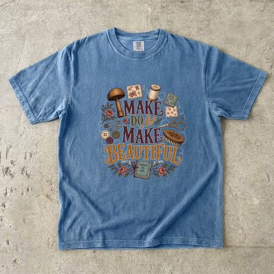 Make Do and Make Beautiful Vintage Tee | Sewing Shirt | Gift for Crafters