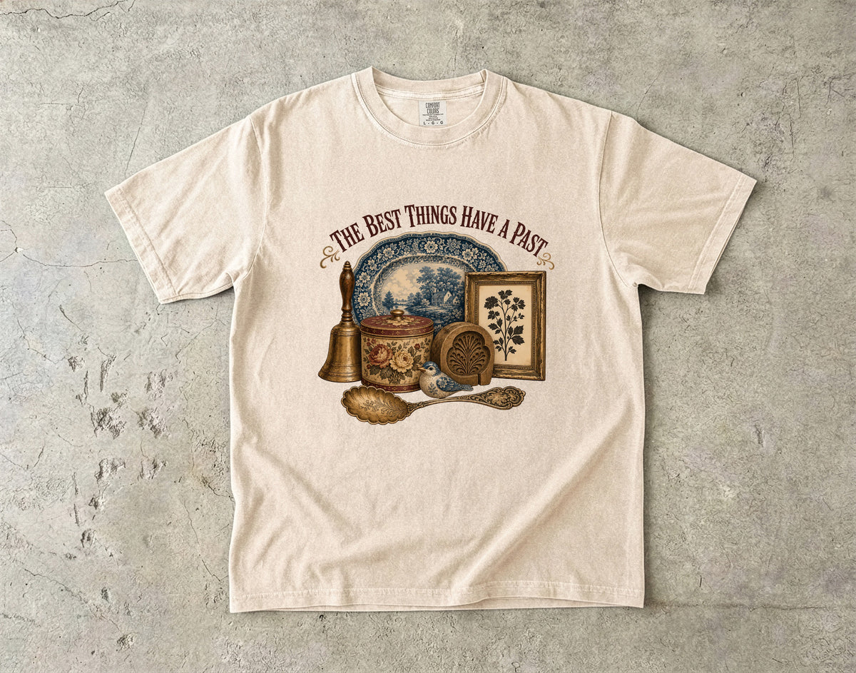 The Best Things Have a Past Vintage Tee | Antique Lover Shirt | Gift for Collectors