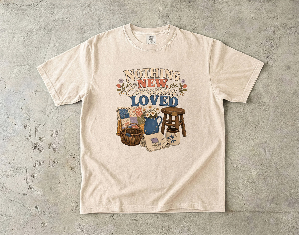 Nothing New Everything Loved Vintage Tee | Mended Home Shirt | Gift for Thrifters