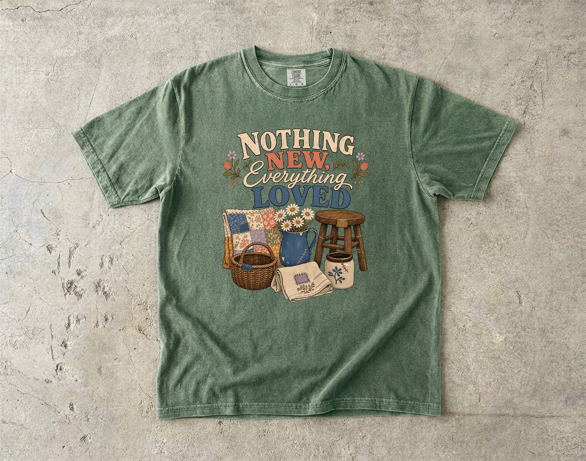 Nothing New Everything Loved Vintage Tee | Mended Home Shirt | Gift for Thrifters