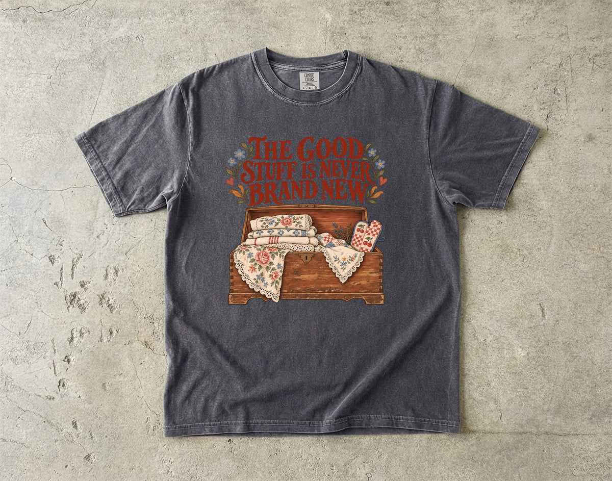 The Good Stuff Is Never Brand New Vintage Tee | Hope Chest Linens Shirt | Gift for Thrifters & Grandmacore Lovers