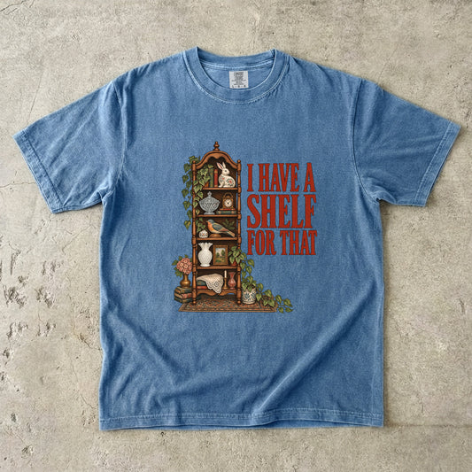 I Have a Shelf for That Vintage Tee | Curio Shelf Display Shirt | Gift for Collectors & Grandmacore Lovers