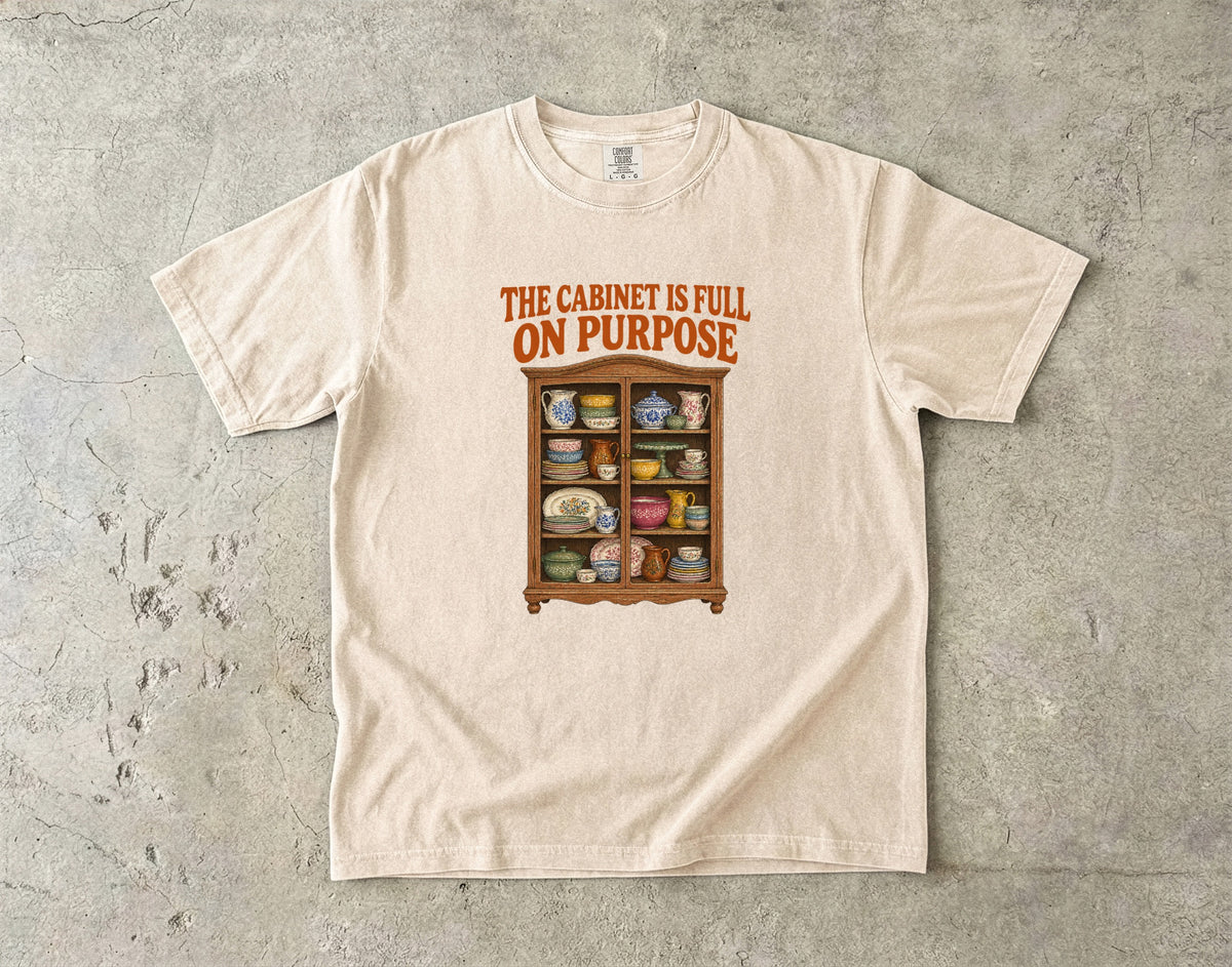 The Cabinet Is Full On Purpose Vintage Tee | China Cabinet Collector Shirt | Gift for Dish Collectors