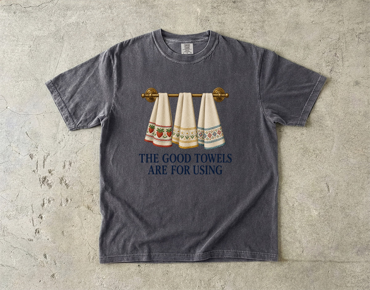 The Good Towels Are For Using Vintage Tee | Embroidered Tea Towel Shirt | Gift for Linen Lovers