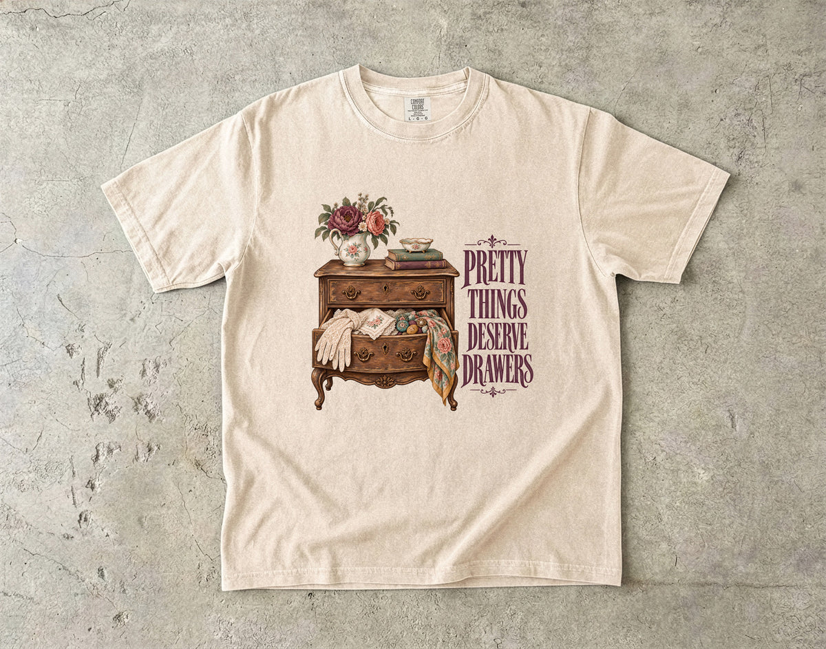Pretty Things Deserve Drawers Vintage Tee | Antique Dresser Shirt | Gift for Lace and Linen Lovers
