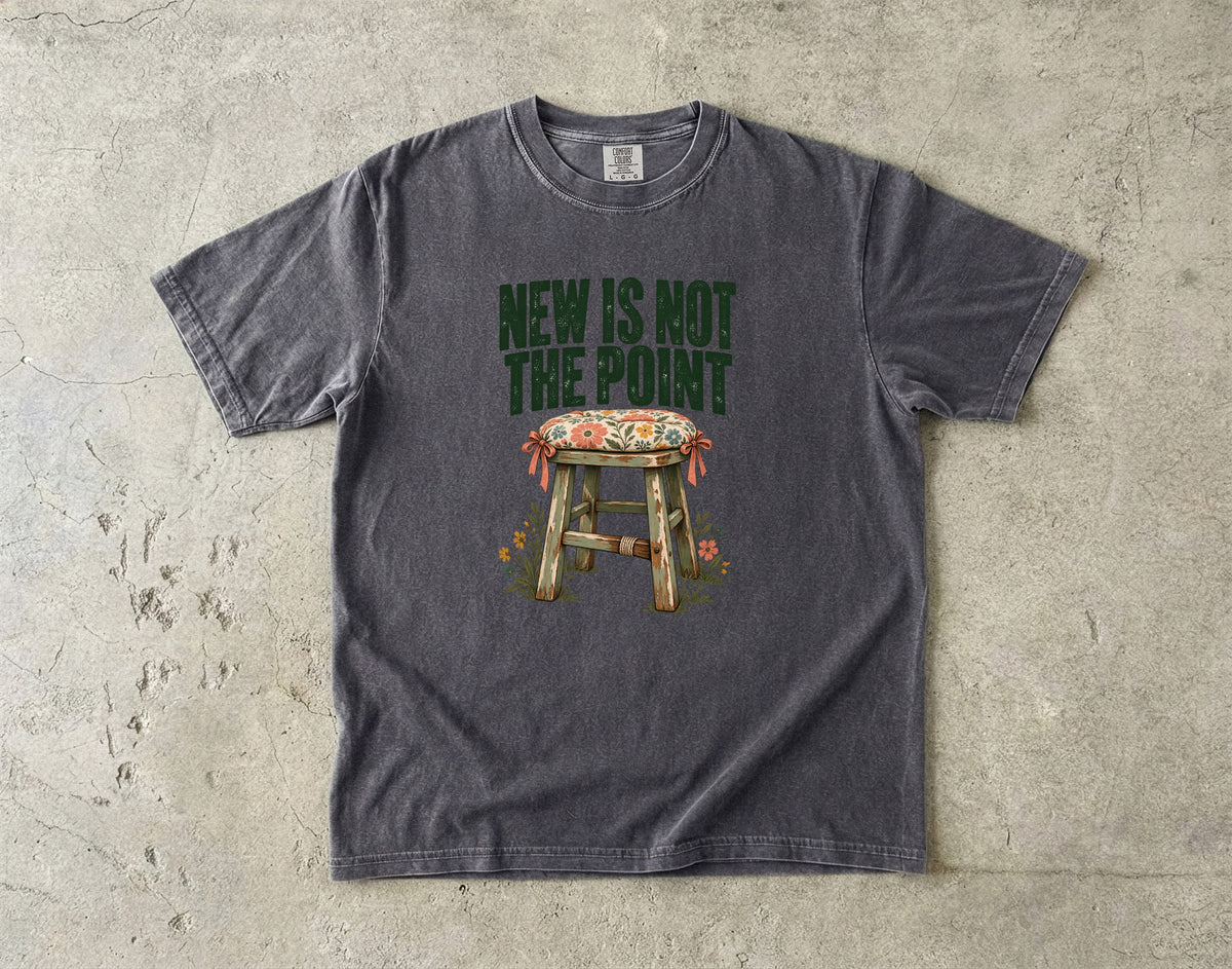 New Is Not the Point Vintage Tee | Painted Stool Thrift Flip Shirt | Gift for Thrift Flippers