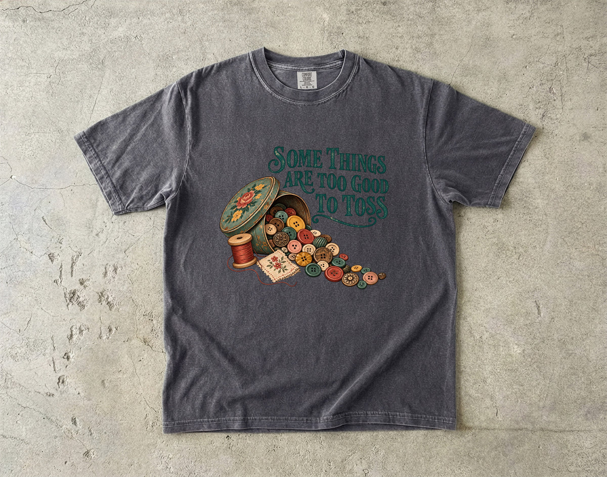 Some Things Are Too Good to Toss Vintage Tee | Button Tin Sewing Shirt | Gift for Sewing and Button Lovers