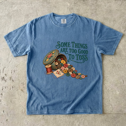 Some Things Are Too Good to Toss Vintage Tee | Button Tin Sewing Shirt | Gift for Sewing and Button Lovers