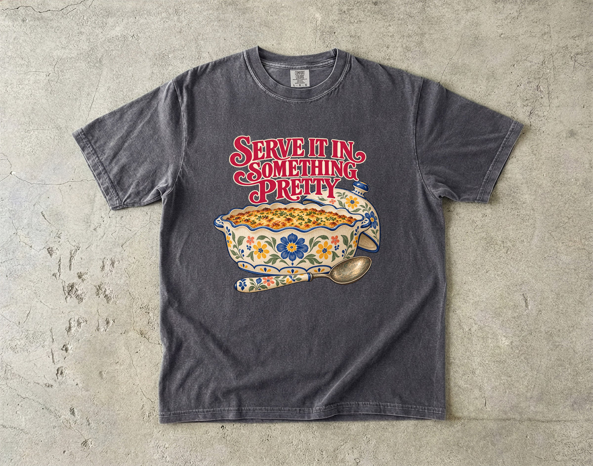 Serve It in Something Pretty Vintage Tee | Casserole Dish Shirt | Gift for Hosts and Home Cooks