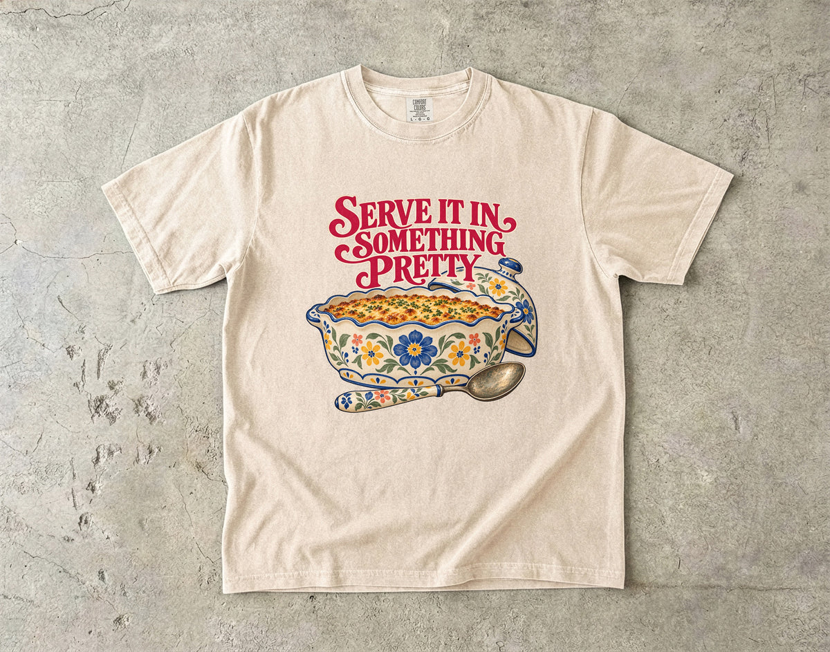 Serve It in Something Pretty Vintage Tee | Casserole Dish Shirt | Gift for Hosts and Home Cooks