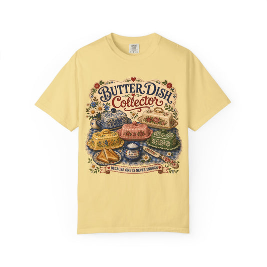 Butter Dish Collector Vintage Tee | Because One Is Never Enough Shirt | Gift for Vintage Kitchen Lovers