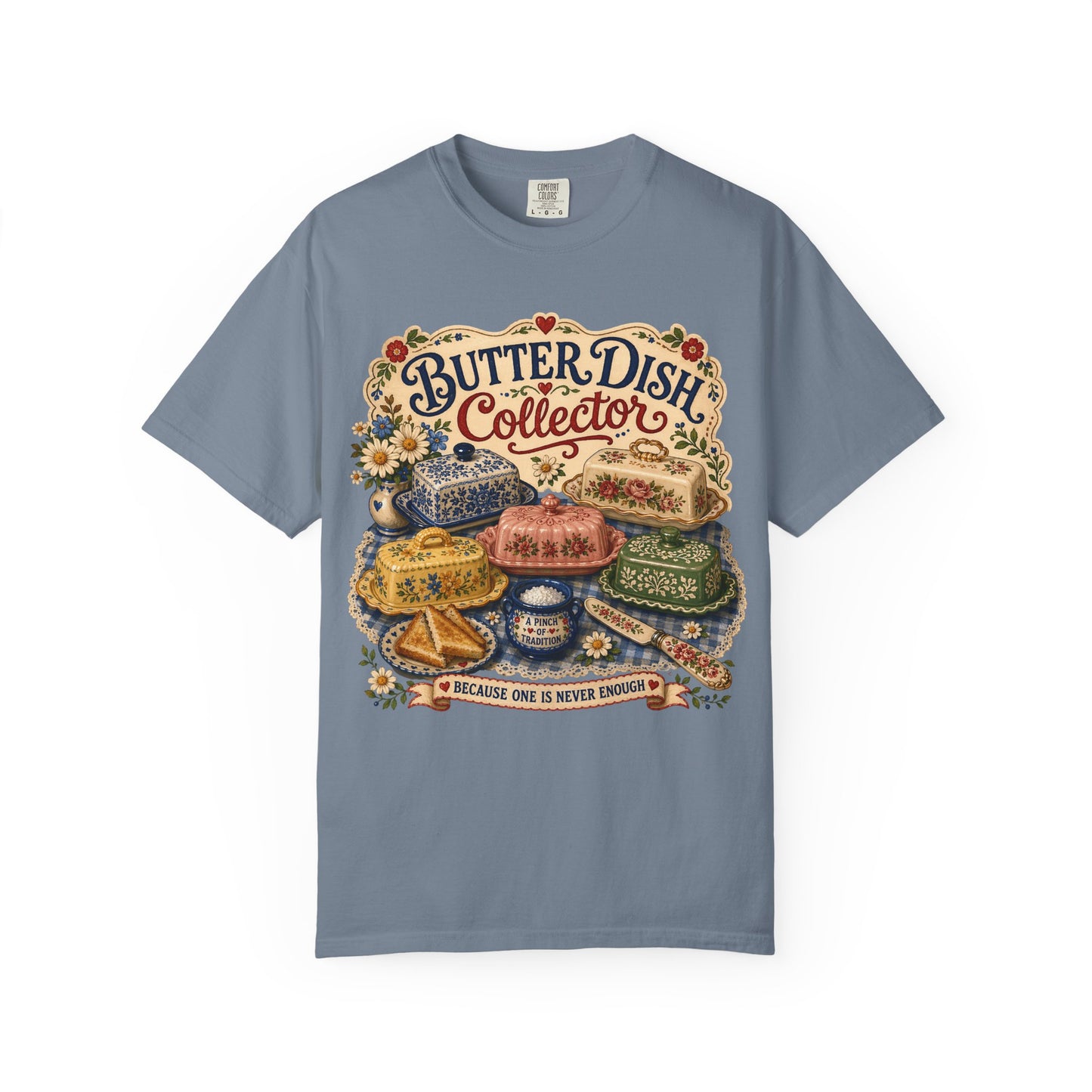 Butter Dish Collector Vintage Tee | Because One Is Never Enough Shirt | Gift for Vintage Kitchen Lovers